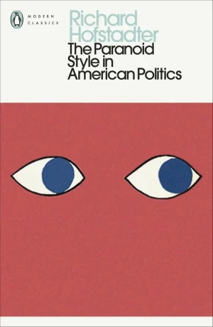 The Paranoid Style in American Politics - Richard Hofstadter - książka