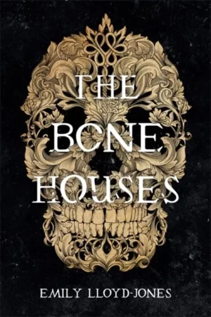 The Bone Houses - Emily Lloyd-Jones - książka