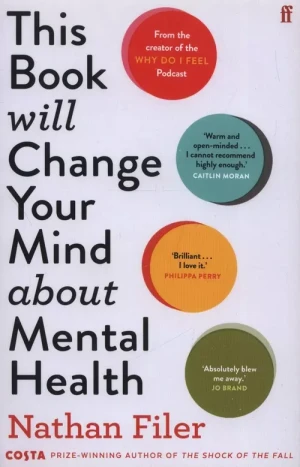 This Book Will Change Your Mind About Mental Health: A journey into the heartland of psychiatry - Nathan Filer - książka