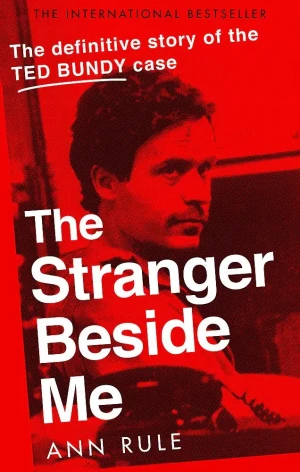 The Stranger Beside Me: The Inside Story of Serial Killer Ted Bundy (New Edition) - Ann Rule - książka