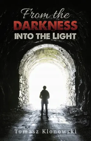 From the Darkness into the Light - Tomasz Klonowski - książka