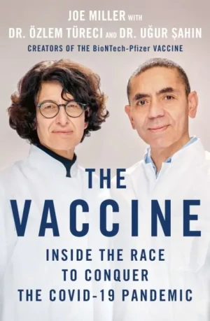 The Vaccine: Inside the Race to Conquer the COVID-19 Pandemic - opracowanie zbiorowe, Miller Joe,  Türeci Özlem,   - książka
