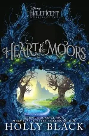 Heart of the Moors: An Original Maleficent: Mistress of Evil Novel (2019) - Holly Black - książka