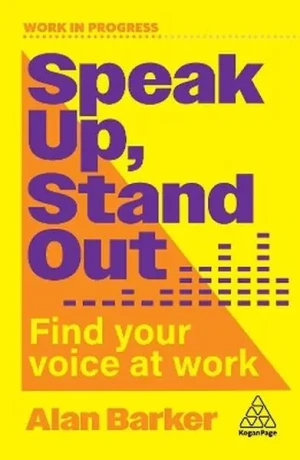 Speak Up, Stand Out. Find Your Voice at Work - Alan Barker - książka
