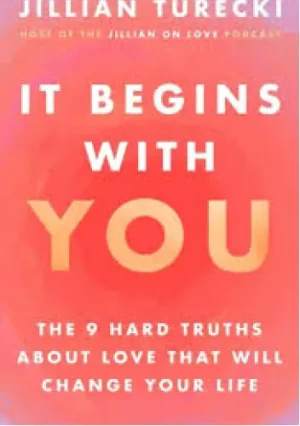 It Begins with You : The 9 Hard Truths About Love That Will Change Your Life - Jillian Turecki - książka