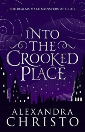 Into The Crooked Place (2019) - Alexandra Christo - książka