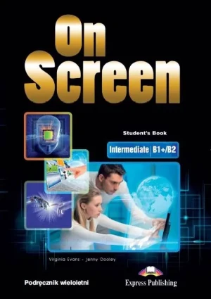 On Screen. Intermediate. Język angielski. Podręcznik. Poziom B1+-B2. Szkoła ponadgimnazjalna - Virginia Evans, Jenny Dooley - książka