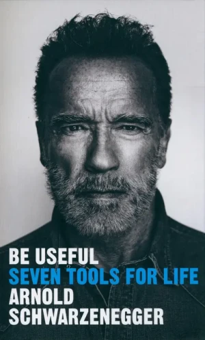 Be Useful - Arnold Schwarzenegger - książka