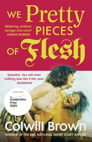 We Pretty Pieces of Flesh - Colwill Brown - książka