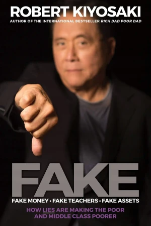 Fake: Fake Money, Fake Teachers, Fake Assets - Kiyosaki Robert T. - książka