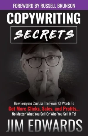 Copywriting Secrets: How Everyone Can Use the Power of Words to Get More Clicks, Sales, and Profits. - Jim Edwards - książka
