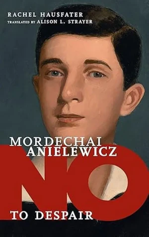 Mordechai Anielewicz No to Despair - Rachel Hausfater - książka