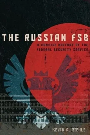 The Russian FSB. A Concise History of the Federal Security Service - Kevin P. Riehle - książka