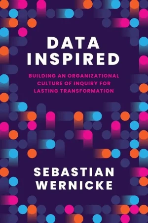 Data Inspired. Building an Organizational Culture of Inquiry for Lasting Transformation - Sebastian Wernicke - książka