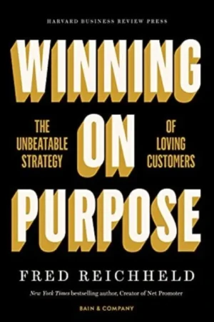 Winning on Purpose: The Unbeatable Strategy of Loving Customers - opracowanie zbiorowe, Fred Reichheld - książka