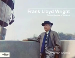 Frank Lloyd Wright. The Architecture of Defiance - Jonathan Adams - książka