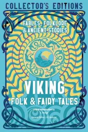 Viking Folk & Fairy Tales: Ancient Wisdom, Fables & Folkore - Jackson J.K. - książka