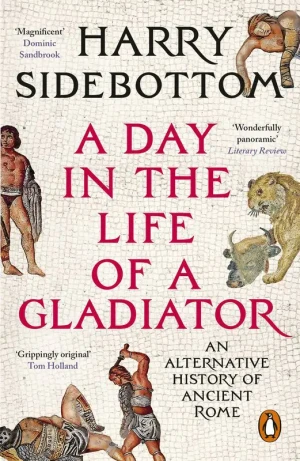 A Day in the Life of a Gladiator - Harry Sidebottom - książka