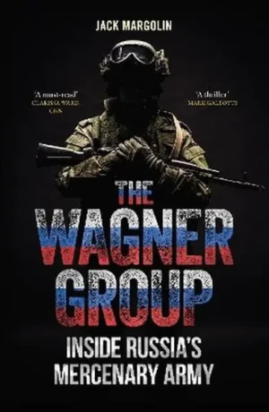 The Wagner Group. Inside Russia's Mercenary Army - Jack Margolin - książka