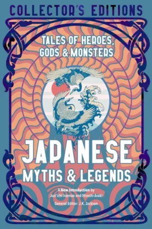 Japanese Myths & Legends: Tales of Heroes, Gods & Monsters - Opracowanie zbiorowe - książka