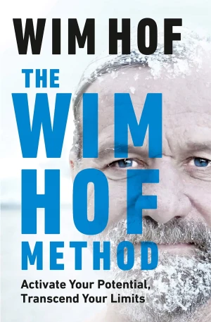 The Wim Hof Method: Activate Your Potential, Transcend Your Limits - Hof Wim - książka