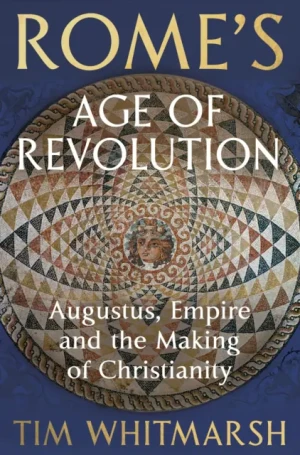 Rome's Age of Revolution - Tim Whitmarsh - książka