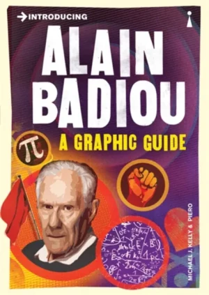 Introducing Alain Badiou: A Graphic Guide (2014) - Michael J. Kelly - książka