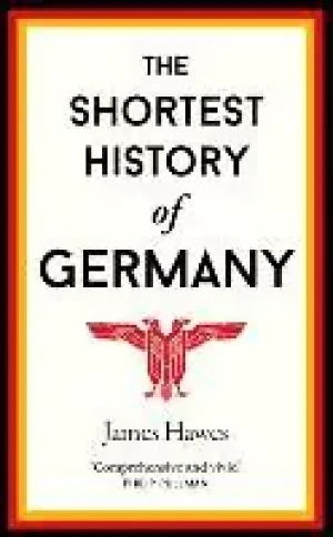 The Shortest History of Germany - Hawes James - książka