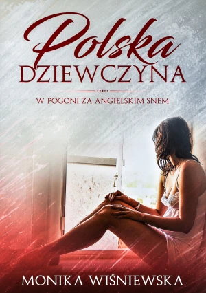 Polska dziewczyna w pogoni za angielskim snem - Monika Wiśniewska - książka