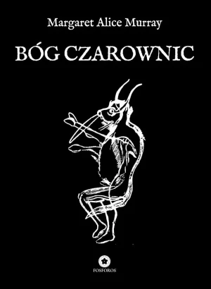 Bóg czarownic - Margaret Alice Murray - książka