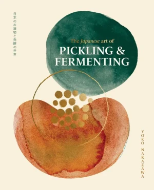 The Japanese Art of Pickling & Fermenting - Yoko Nakazawa - książka