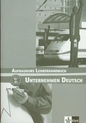 Unternehmen Deutsch Aufbaukurs Lehrerhandbuch - RED.GRZEGORZ GORZELAK, RED.WERONIKA ŚLĘZAK-TAZBIR, - książka