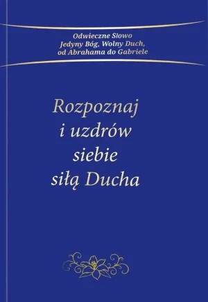 Rozpoznaj i uzdrów siebie siłą Ducha - praca zbiorowa - książka