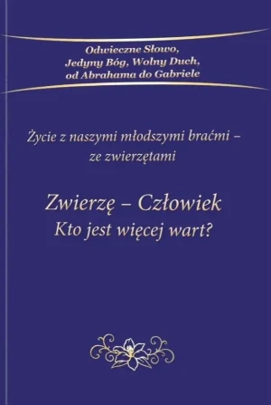 Zwierzę-Człowiek. Kto jest więcej wart? - praca zbiorowa - książka