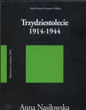 Trzydziestolecie 1914 - 1944 - Nasiłowska Anna - książka