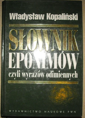 Słownik eponimów czyli wyrazów odimiennych - Kopaliński Władysław - książka