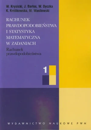 Rachunek Prawdopodobieństwa i Statystyka Matematyczna w Zadaniach. Część 1 - Krysicki W.,  Bartos J.,  Dyczka W. - książka