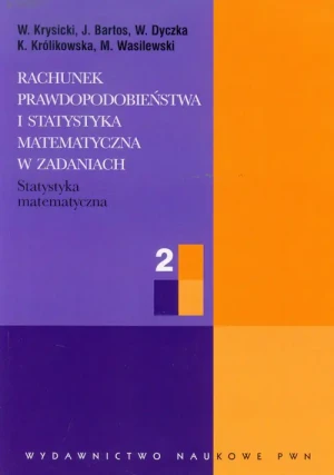 Rachunek prawdopodobieństwa i statystyka matematyczna w zadaniach. Część 2 - Krysicki W.,  Bartos J.,  Dyczka W. - książka