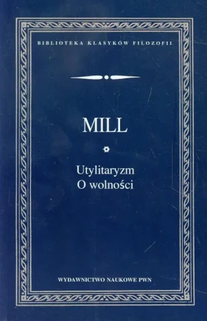 Utylitaryzm. O wolności - Mill John Stuart - książka