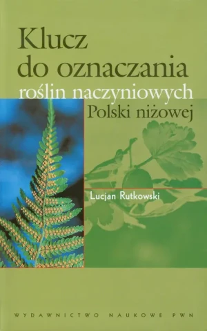 Klucz do oznaczania roślin naczyniowych Polski niżowej - Rutkowski Lucjan - książka