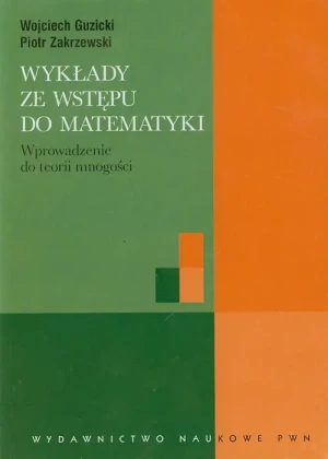 Wykłady ze wstępu do matematyki - Wojciech Guzicki, Piotr Zakrzewski - książka