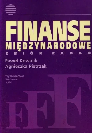 Finanse międzynarodowe. Zbiór zadań - Kowalik Paweł,  Pietrzak Agnieszka - książka