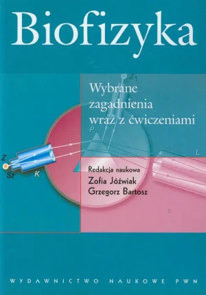 Biofizyka wybrane zagadnienia wraz z ćwiczeniami - Zofia Jó?wiak, Zofia Jóźwiak - książka