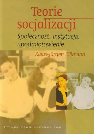 Teorie socjalizacji. Społecznoć, instytucja, upodmiotowienie - Tillmann Klaus-Jurgen - książka