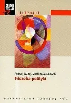 Filozofia Polityki - Szahaj Andrzej, Jakubowski Marek N. - książka
