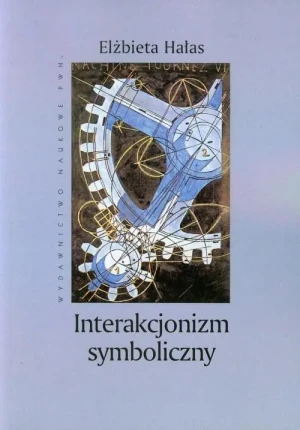 Interakcjonizm symboliczny - Hałas Elżbieta - książka