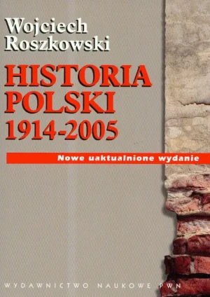 Historia Polski 1914-2005 - Roszkowski Wojciech - książka