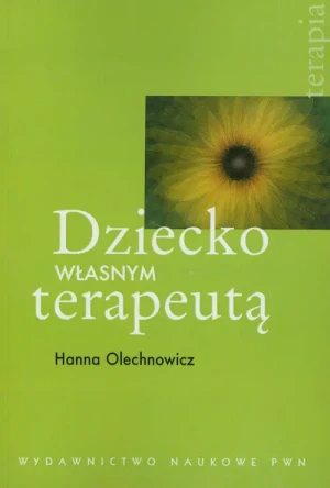 Dziecko własnym terapeutą - Olechnowicz Hanna - książka