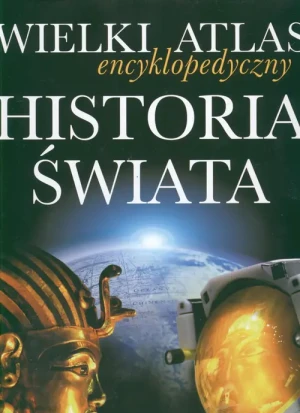Historia Świata. Wielki Atlas Encyklopedyczny - praca zbiorowa - książka