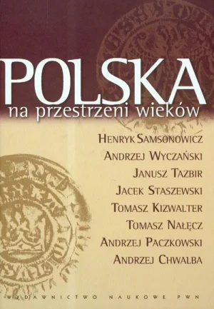 Polska na przestrzeni wieków - Samsonowicz Henryk, Wyczański Andrzej, Tazbir Janu - książka